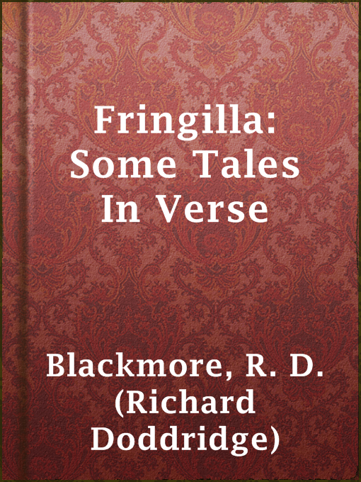 Title details for Fringilla: Some Tales In Verse by R. D. (Richard Doddridge) Blackmore - Available